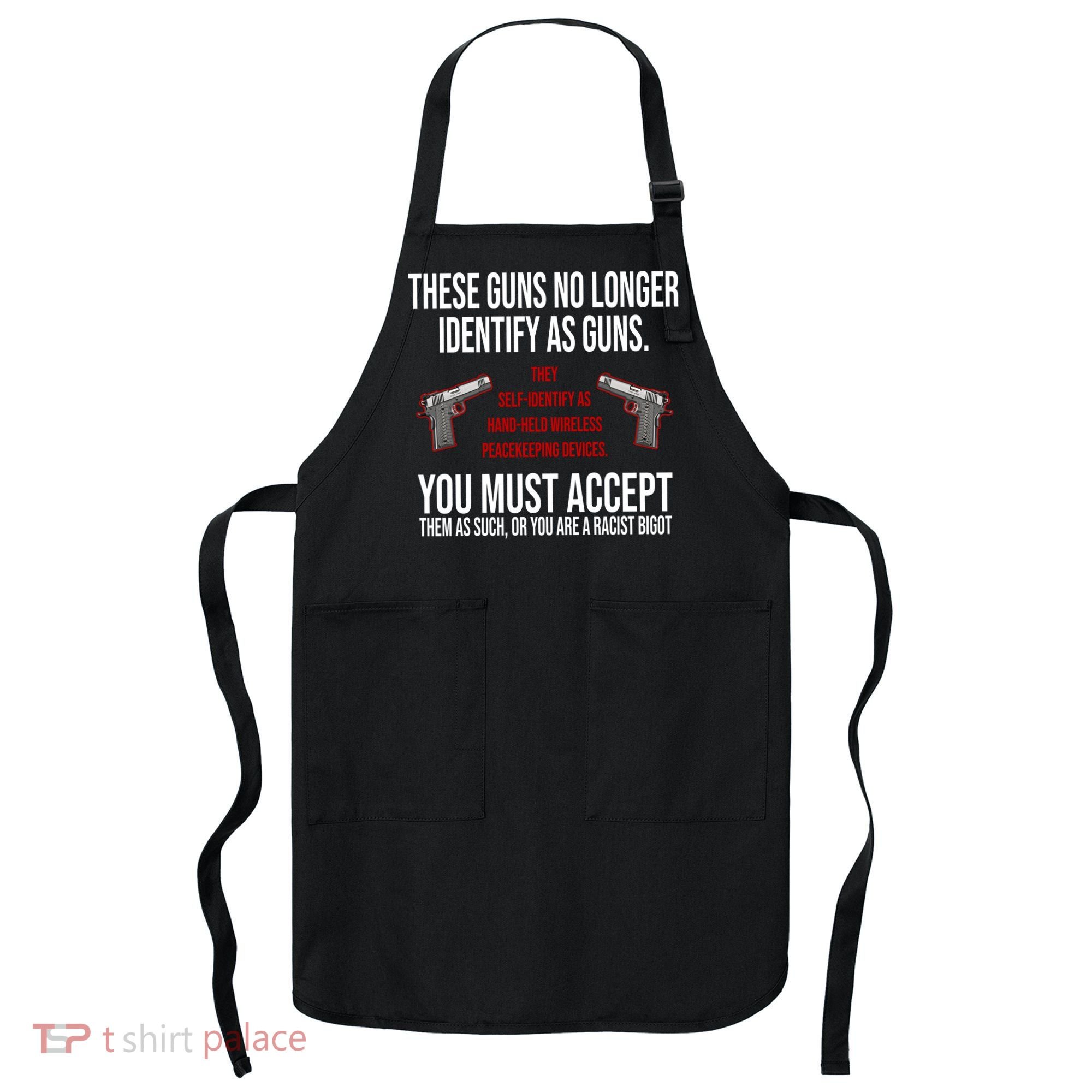 These Guns No Longer Identify As Guns Apron
