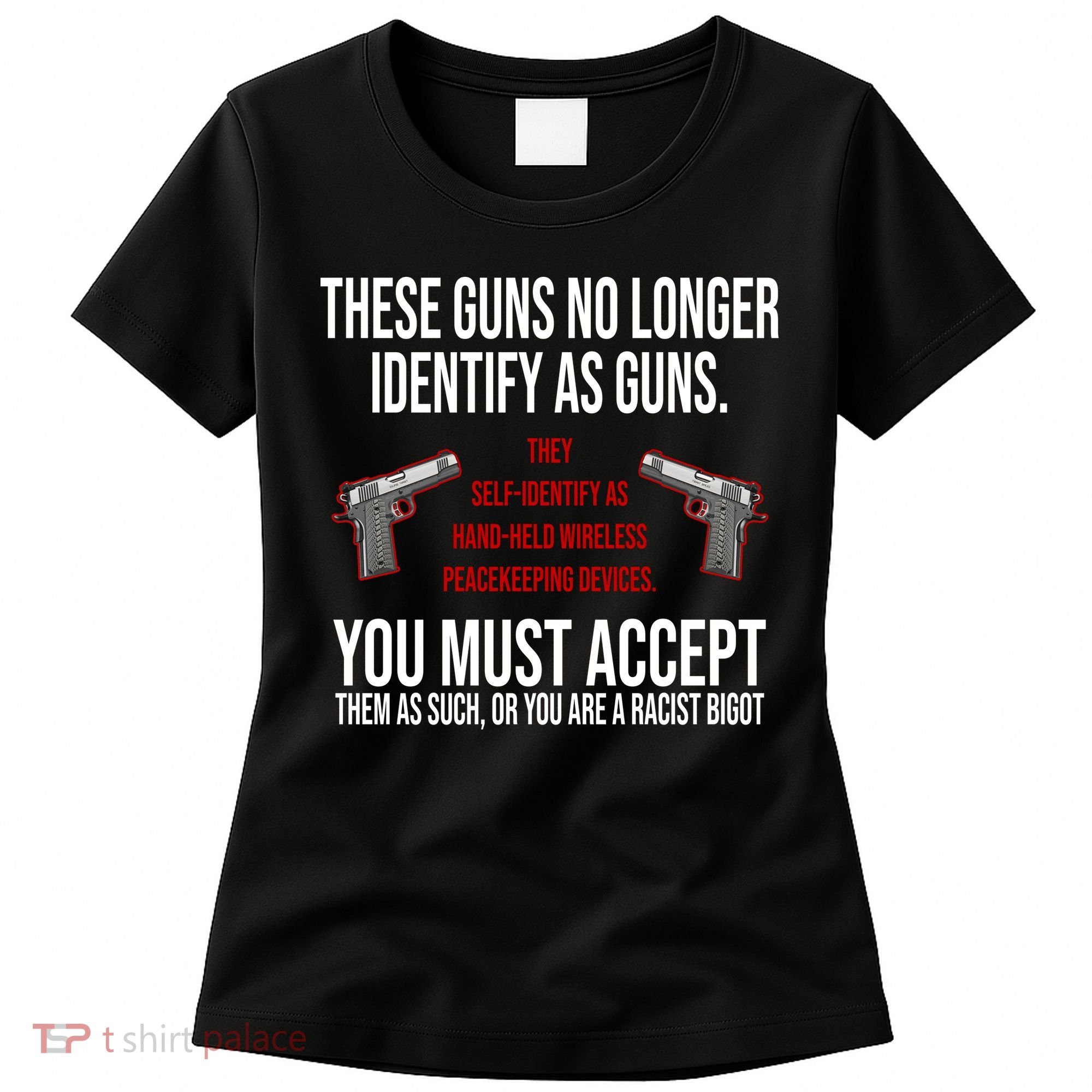 These Guns No Longer Identify As Guns Women's T-Shirt