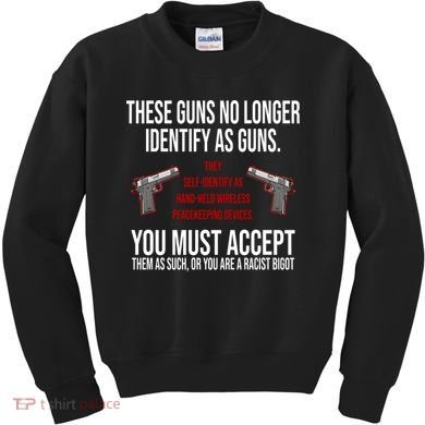 These Guns No Longer Identify As Guns Kids Sweatshirt
