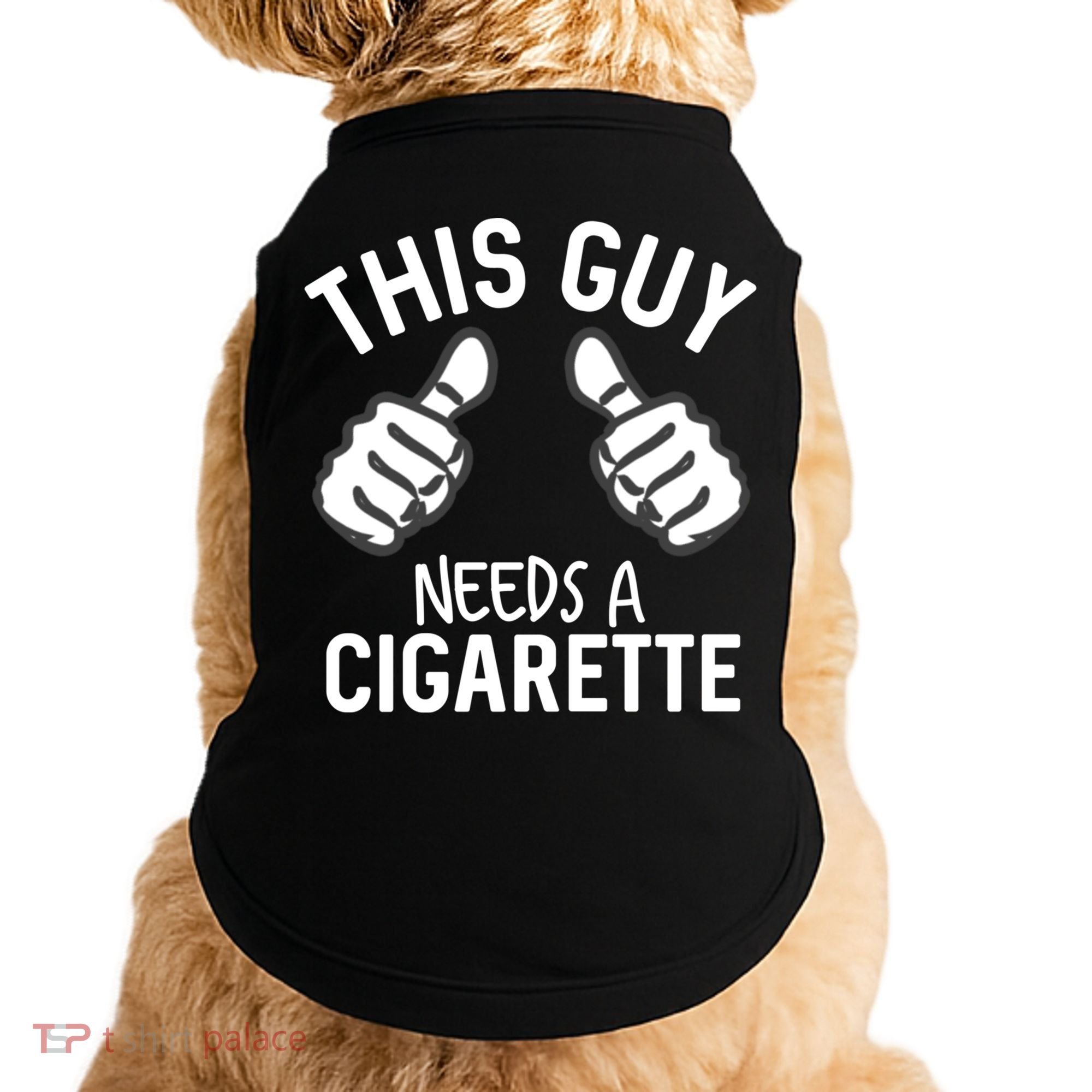 This Guy Needs A Cigarette Funny Smoking Cigarettes Cute Gift Doggie Tank