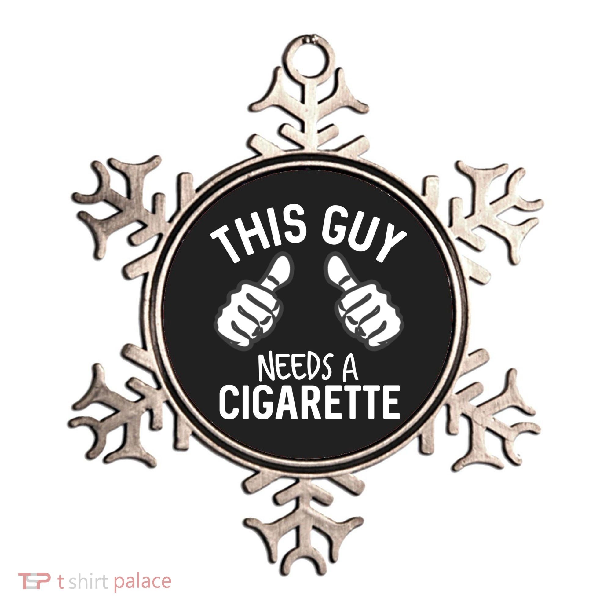 This Guy Needs A Cigarette Funny Smoking Cigarettes Cute Gift Ornament