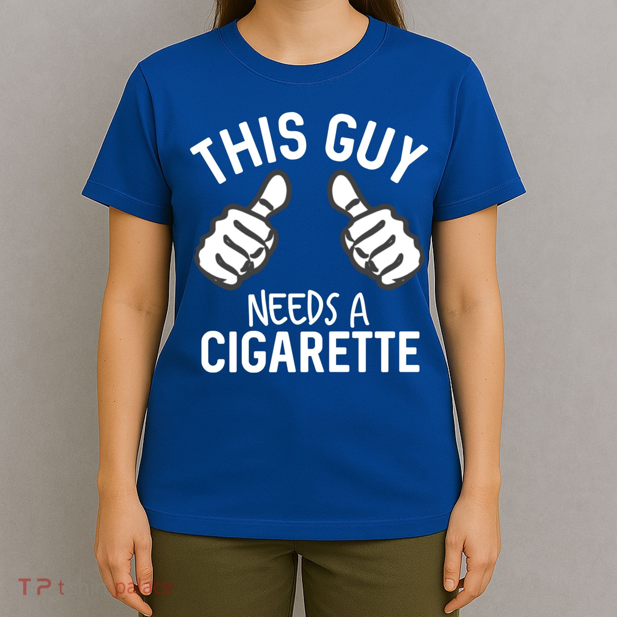 This Guy Needs A Cigarette Funny Smoking Cigarettes Cute Gift T-Shirt