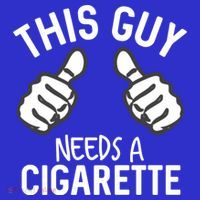 This Guy Needs A Cigarette Funny Smoking Cigarettes Cute Gift T-Shirt thumb 7