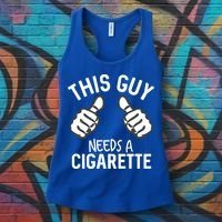 This Guy Needs A Cigarette Funny Smoking Cigarettes Cute Gift Women's Tank Top thumb 3
