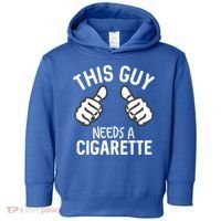 This Guy Needs A Cigarette Funny Smoking Cigarettes Cute Gift Toddler Hoodie thumb 0