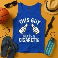 This Guy Needs A Cigarette Funny Smoking Cigarettes Cute Gift Tank Top thumb 4