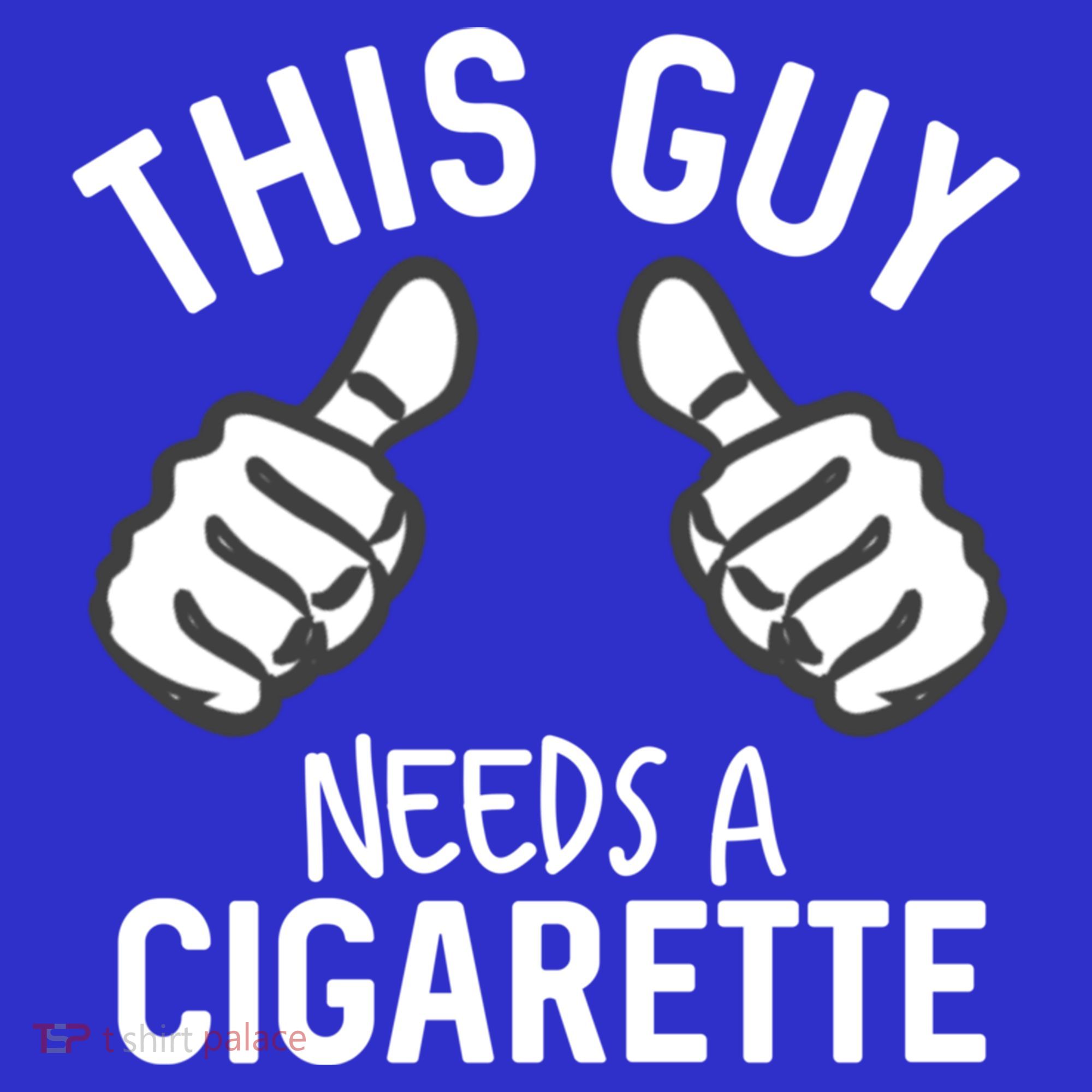 This Guy Needs A Cigarette Funny Smoking Cigarettes Cute Gift Toddler T-Shirt