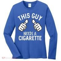 This Guy Needs A Cigarette Funny Smoking Cigarettes Cute Gift Women's Long Sleeve Shirt thumb 0
