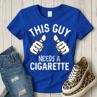 This Guy Needs A Cigarette Funny Smoking Cigarettes Cute Gift Women's T-Shirt thumb 3