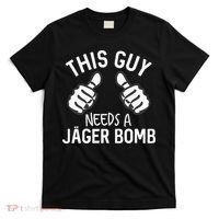 This Guy Needs A Jager Bomb Funny Alcohol Spirits T-Shirt thumb 0