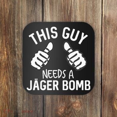 This Guy Needs A Jager Bomb Funny Alcohol Spirits Coaster