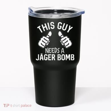 This Guy Needs A Jager Bomb Funny Alcohol Spirits Tumbler