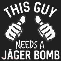 This Guy Needs A Jager Bomb Funny Alcohol Spirits Tumbler thumb 3