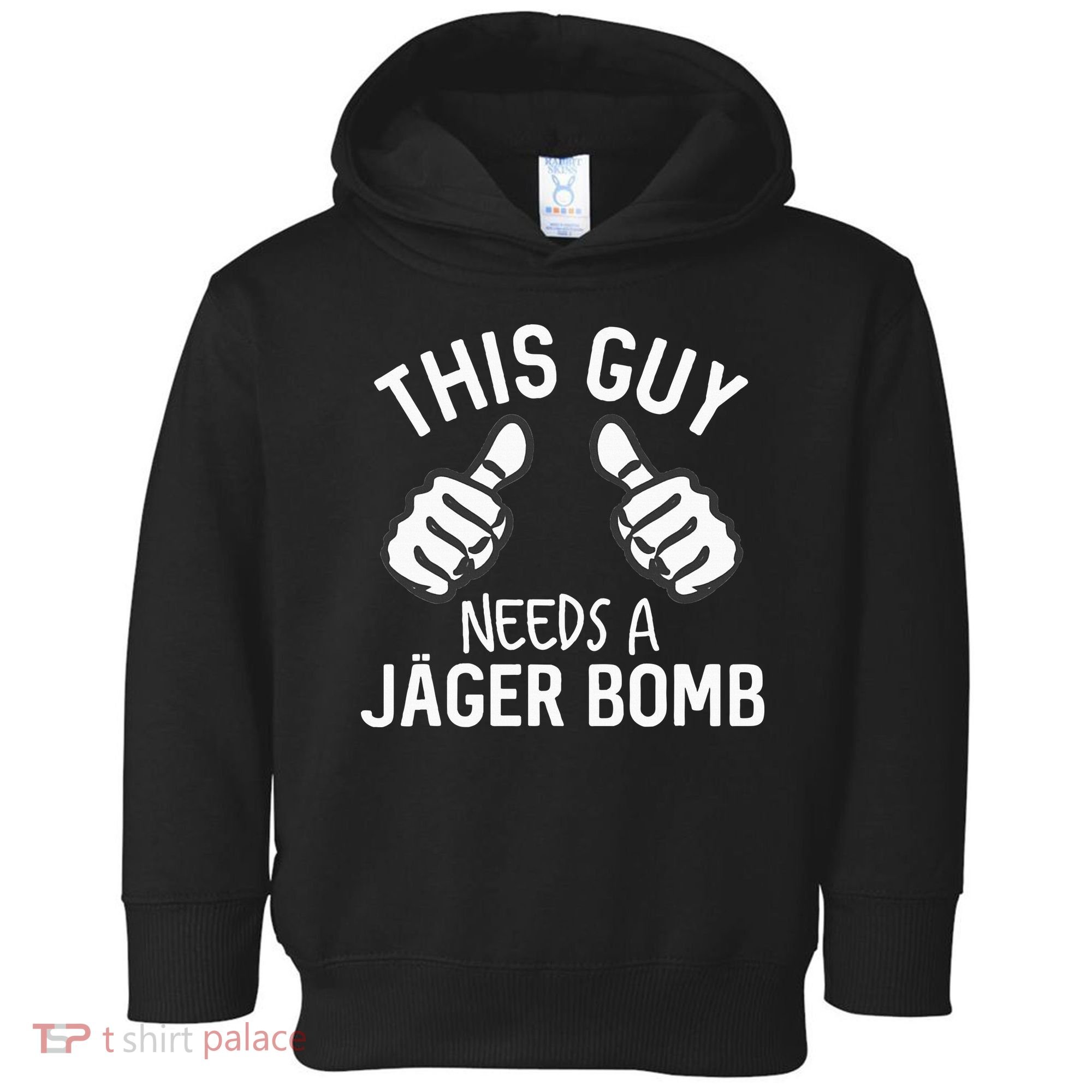 This Guy Needs A Jager Bomb Funny Alcohol Spirits Toddler Hoodie