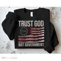 Trust God Not Government Antigovernment Political Sweatshirt thumb 2