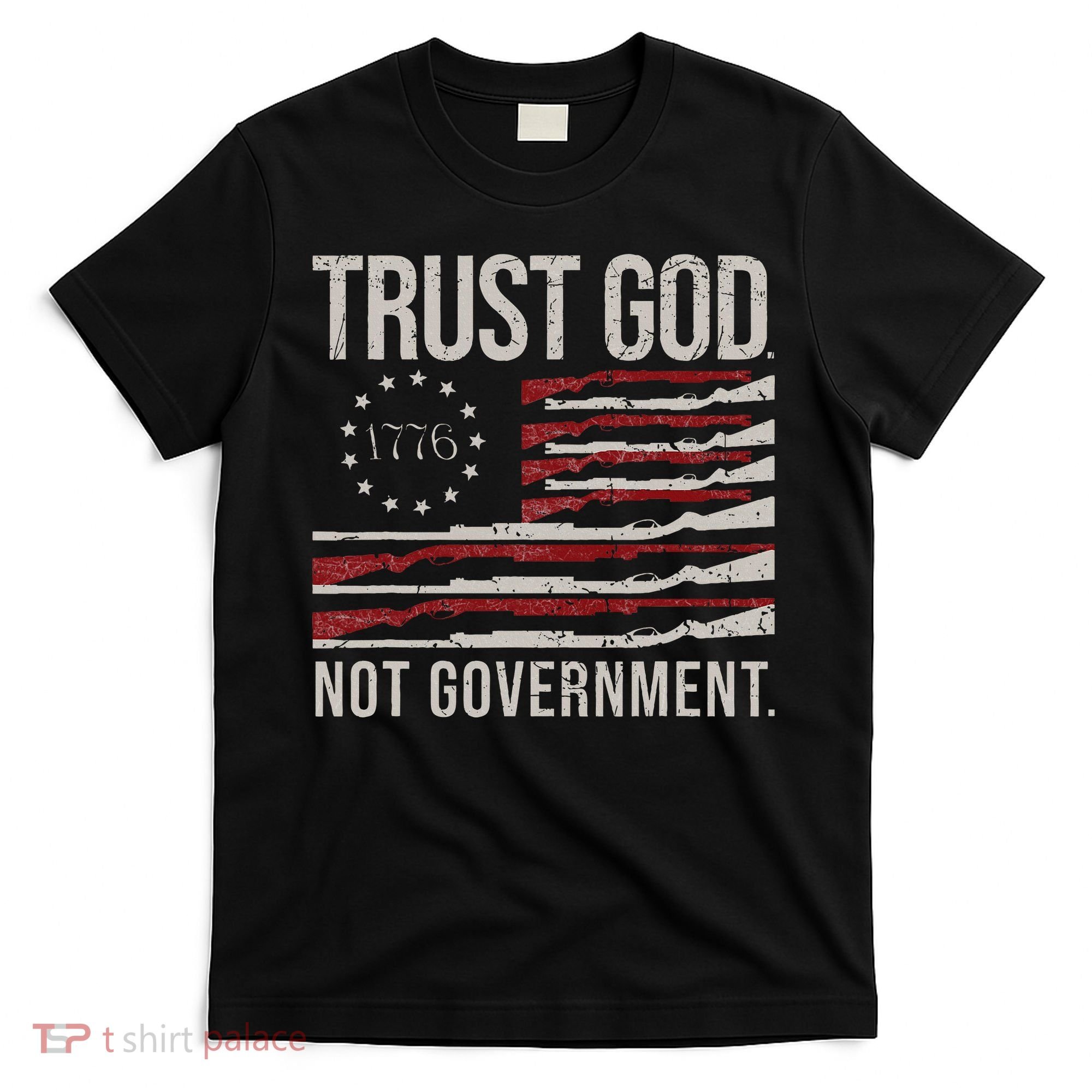 Trust God Not Government Antigovernment Political T-Shirt