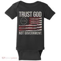 Trust God Not Government Antigovernment Political Baby Bodysuit thumb 0