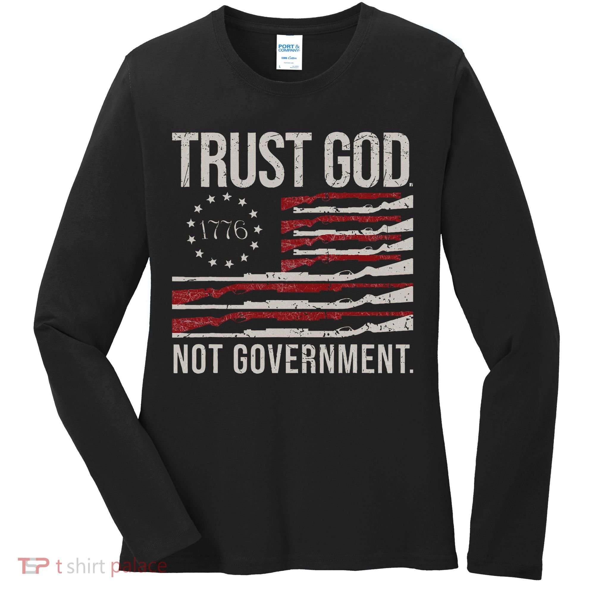 Trust God Not Government Antigovernment Political Women's Long Sleeve Shirt