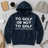 ⛳ To Golf Or Not To Golf What A Stupid Question Hoodie thumb 3