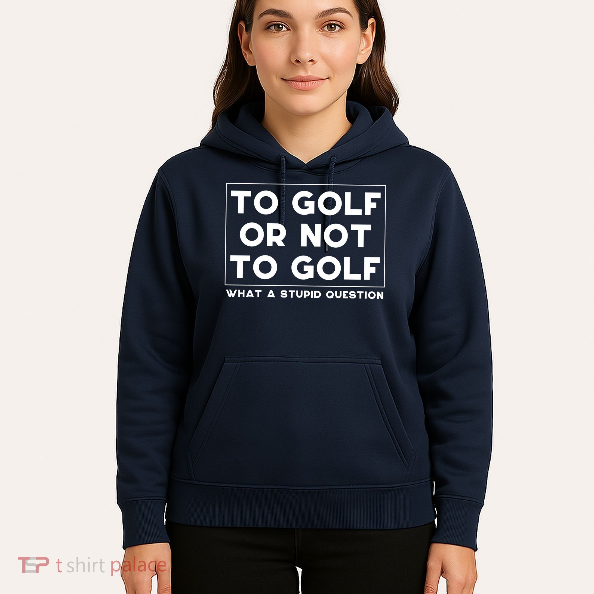 ⛳ To Golf Or Not To Golf What A Stupid Question Hoodie
