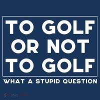 ⛳ To Golf Or Not To Golf What A Stupid Question Long Sleeve Shirt thumb 2