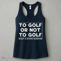 ⛳ To Golf Or Not To Golf What A Stupid Question Women's Tank Top thumb 3