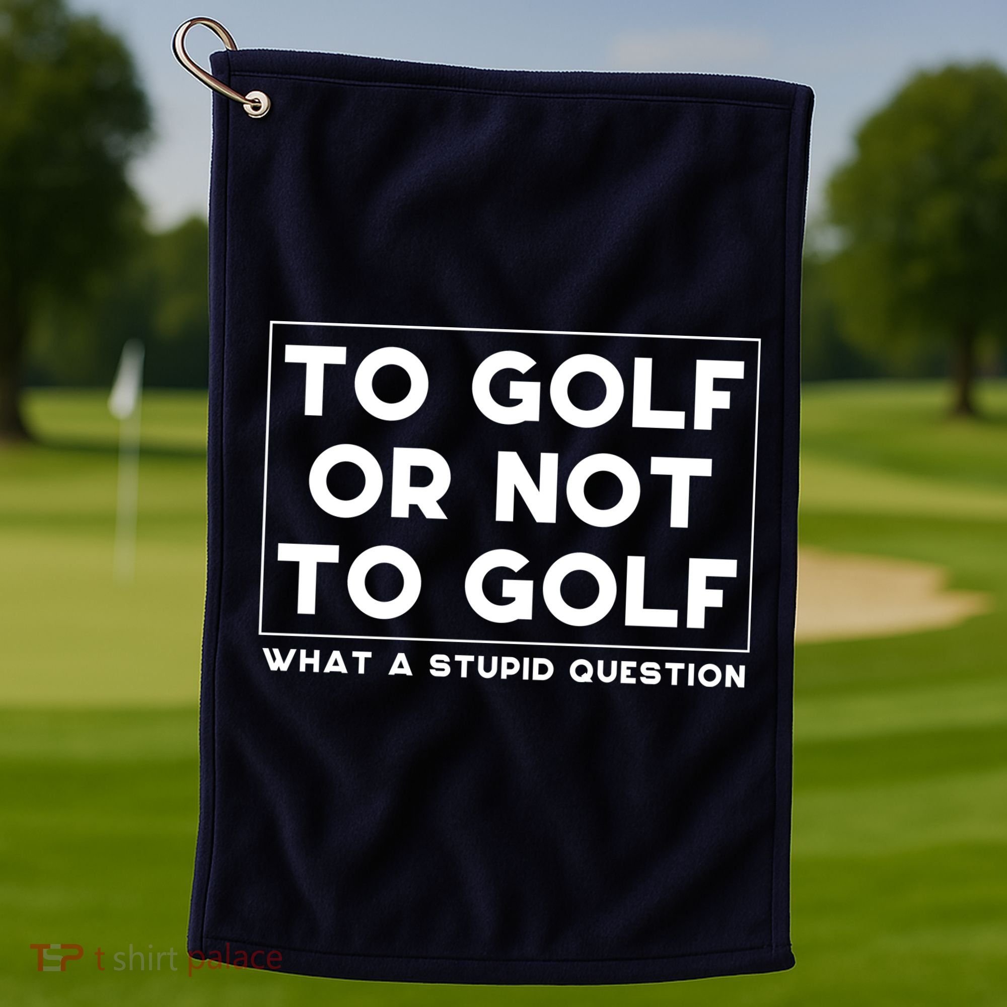 ⛳ To Golf Or Not To Golf What A Stupid Question Golf Towel