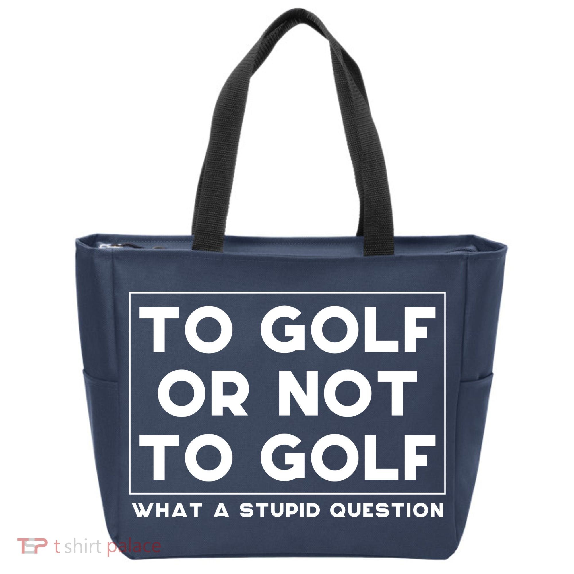 ⛳ To Golf Or Not To Golf What A Stupid Question Tote Bag