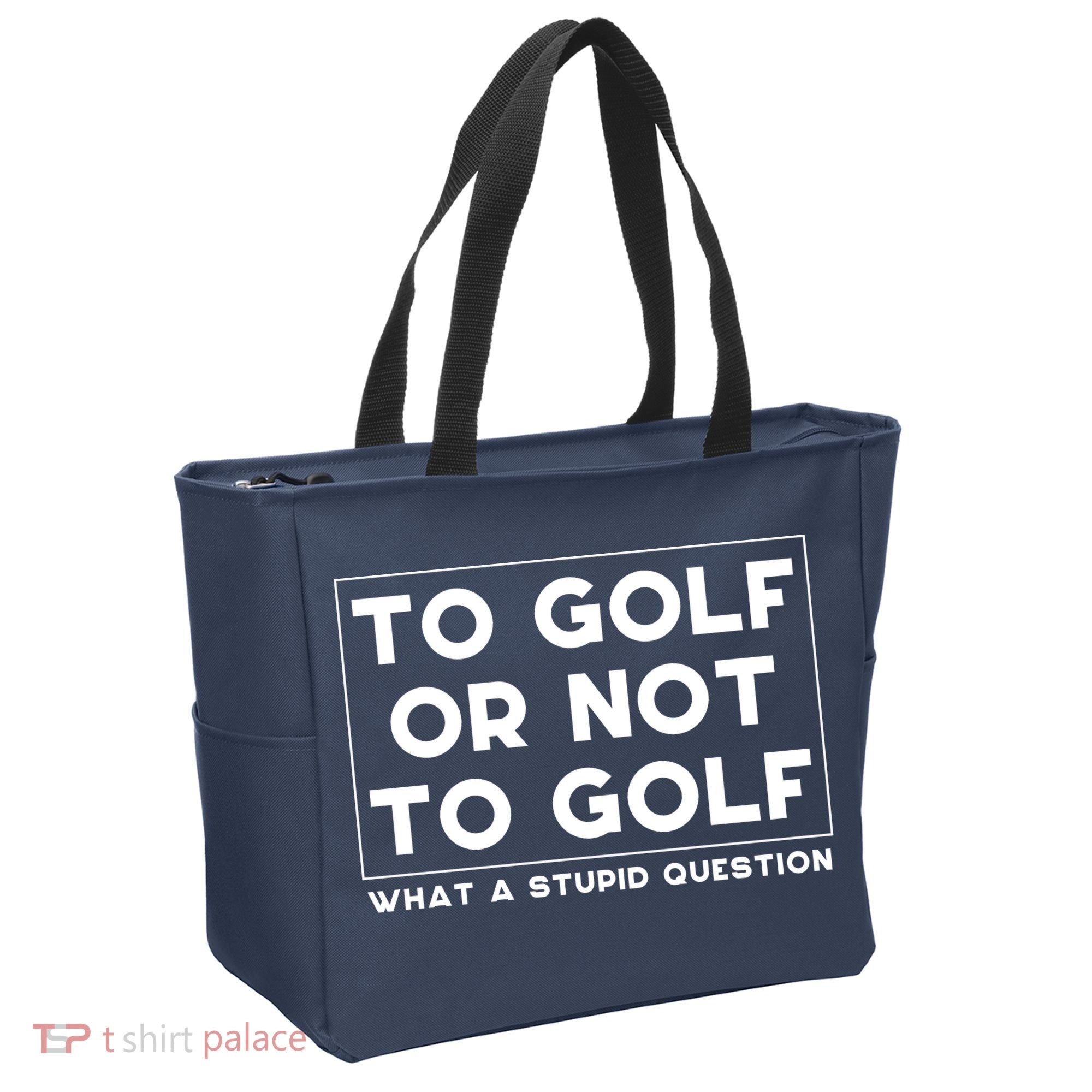 ⛳ To Golf Or Not To Golf What A Stupid Question Tote Bag