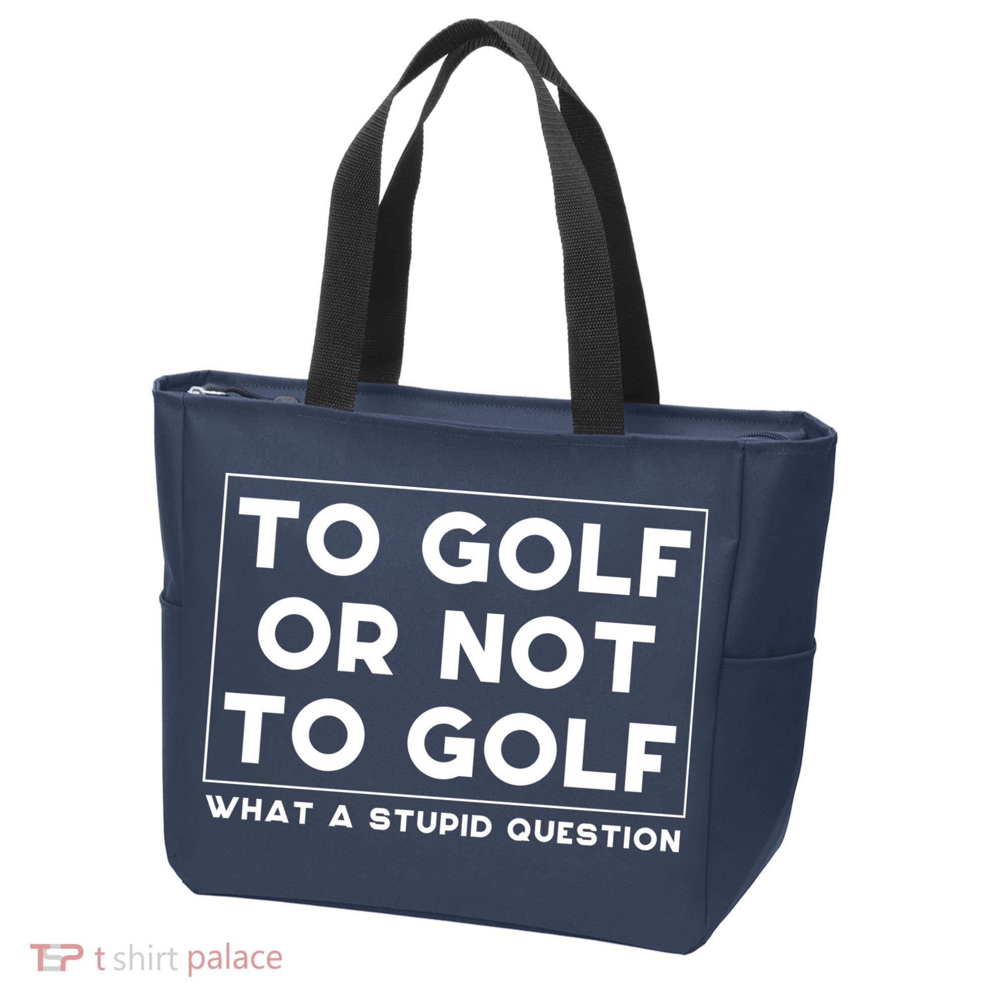 ⛳ To Golf Or Not To Golf What A Stupid Question Tote Bag