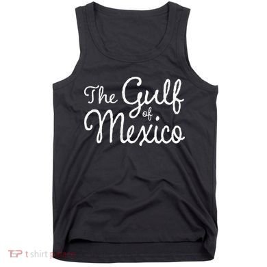 The Gulf Of Mexico Gift Tank Top