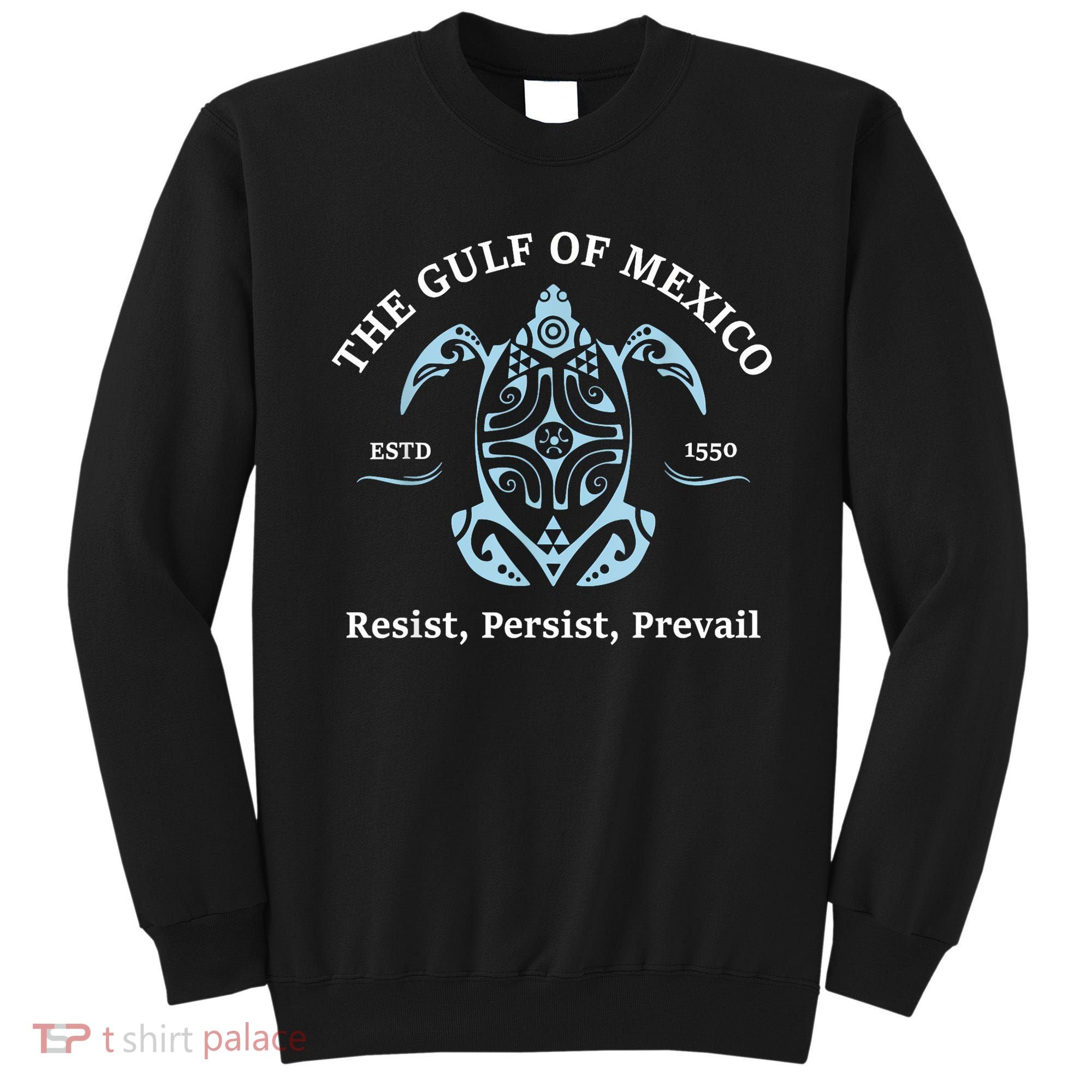 The Gulf Of Mexico Resist Persist Prevail Sweatshirt