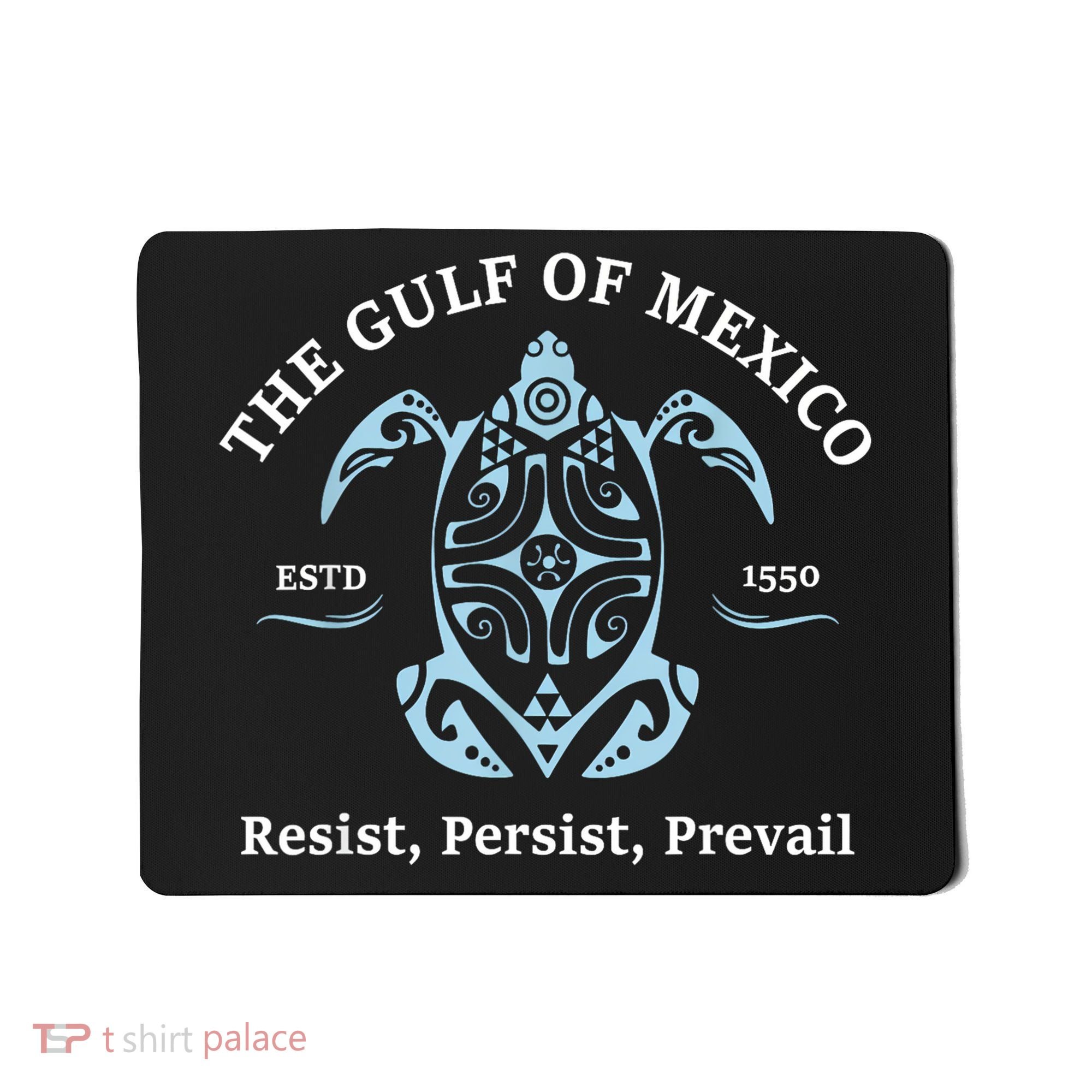 The Gulf Of Mexico Resist Persist Prevail Mousepad