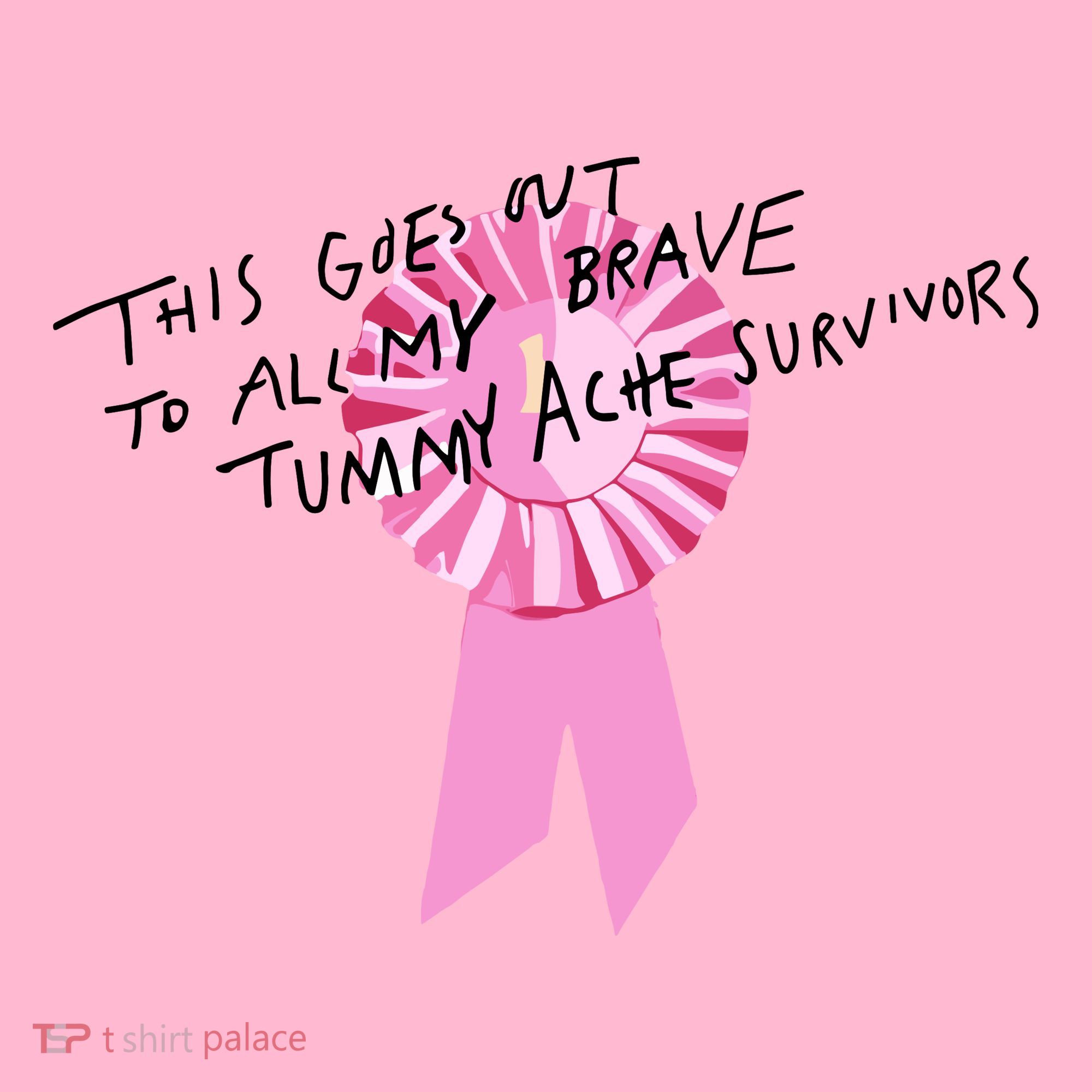 This Goes Out To All My Brave Tummy Ache Survivors Coaster