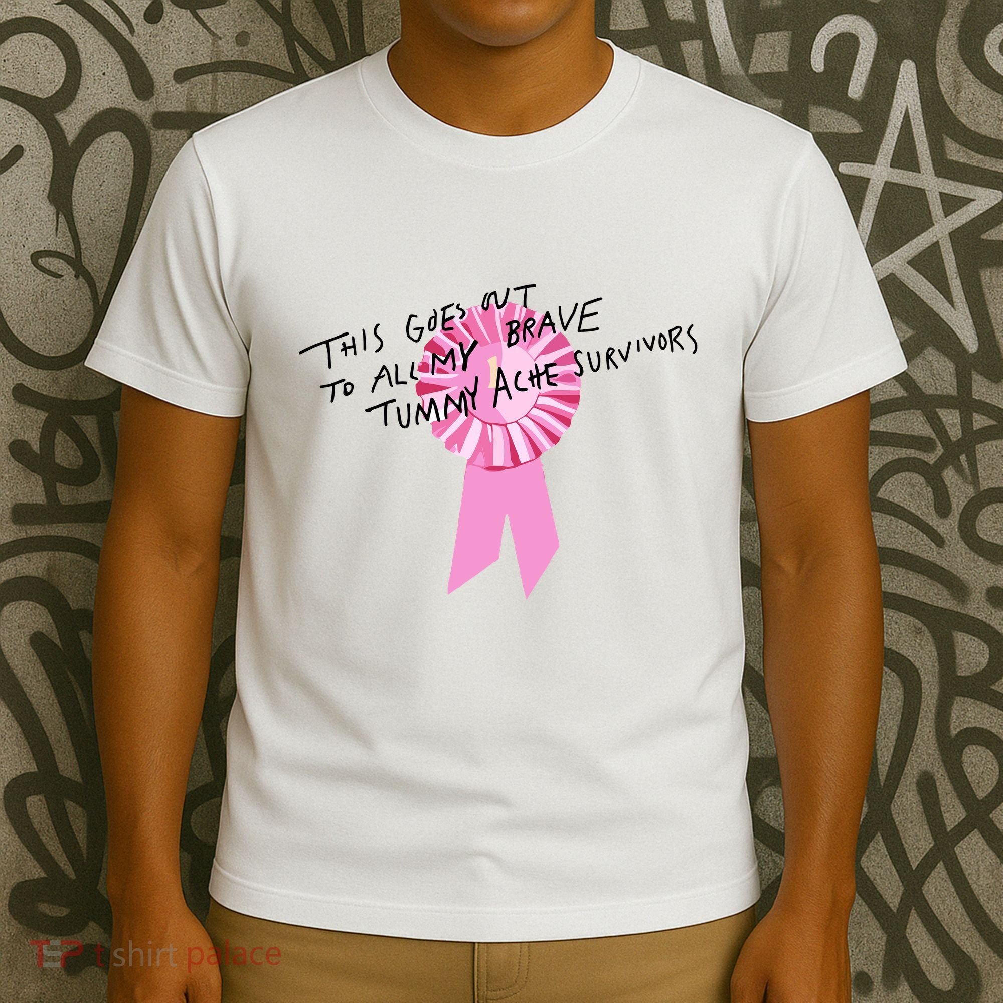This Goes Out To All My Brave Tummy Ache Survivors T-Shirt
