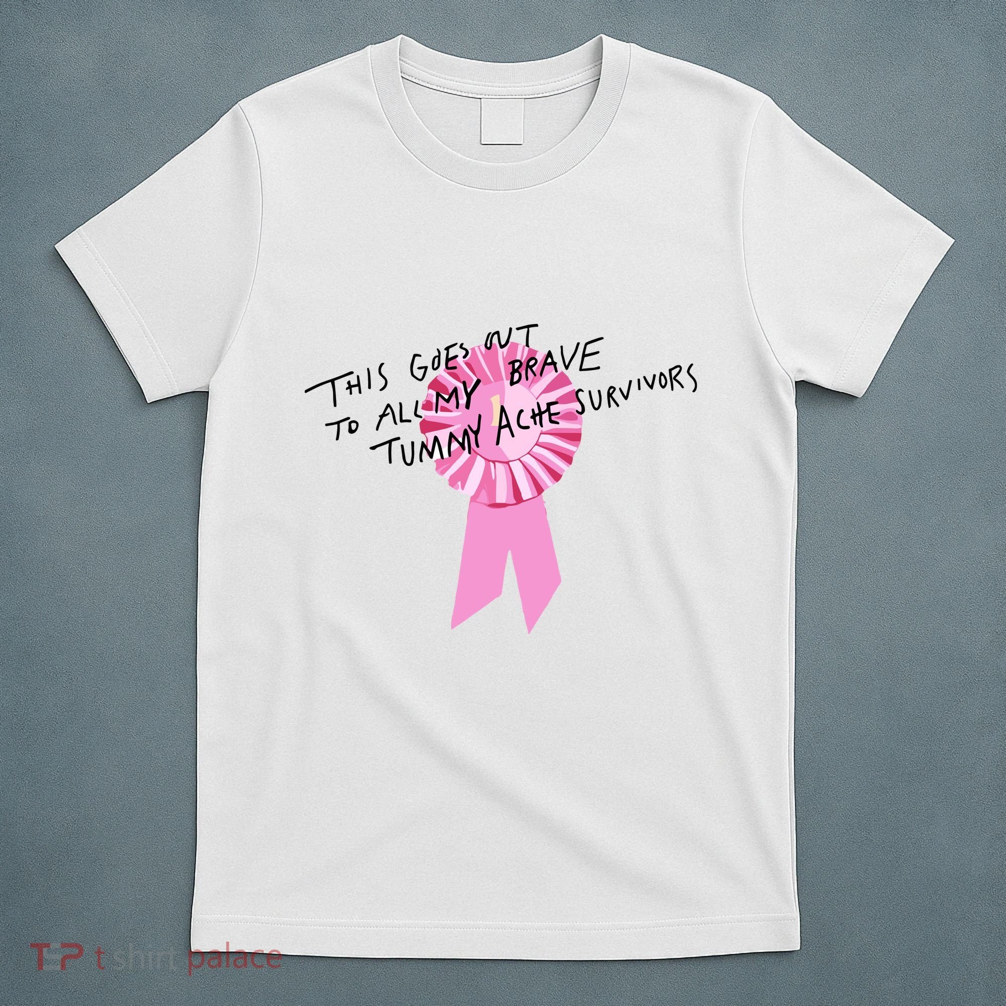 This Goes Out To All My Brave Tummy Ache Survivors T-Shirt