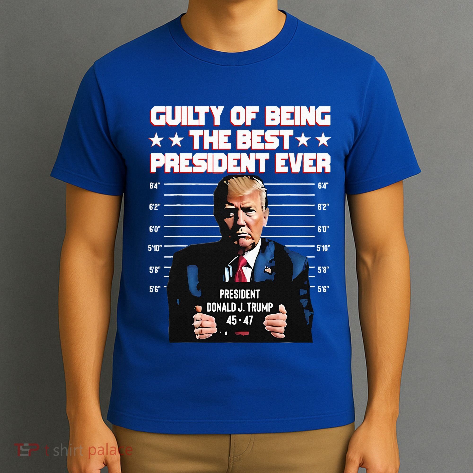 Trump Guilty Of Being The Best President Ever T-Shirt