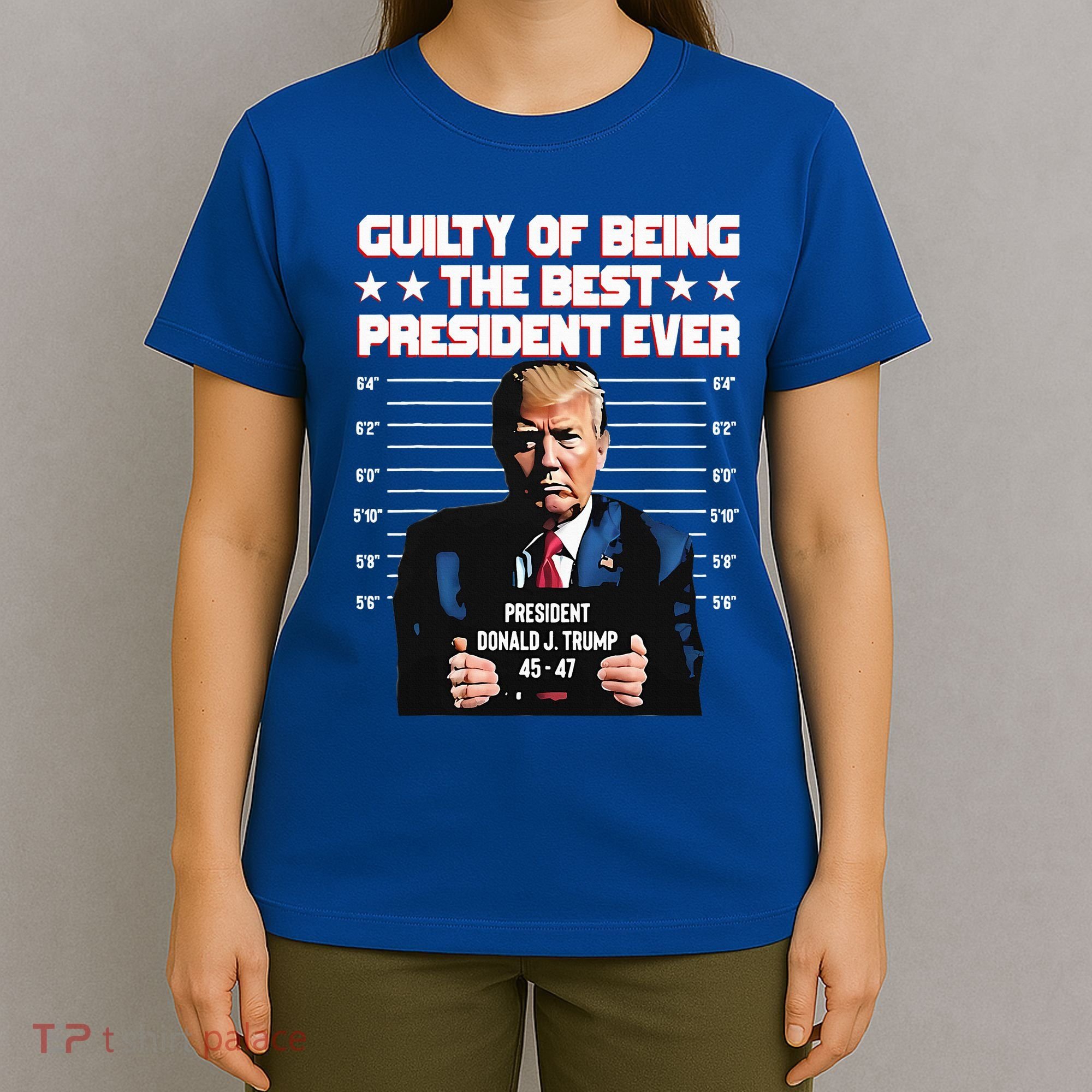 Trump Guilty Of Being The Best President Ever T-Shirt