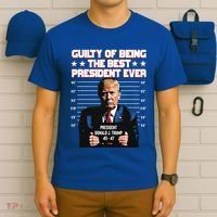 Trump Guilty Of Being The Best President Ever T-Shirt thumb 6