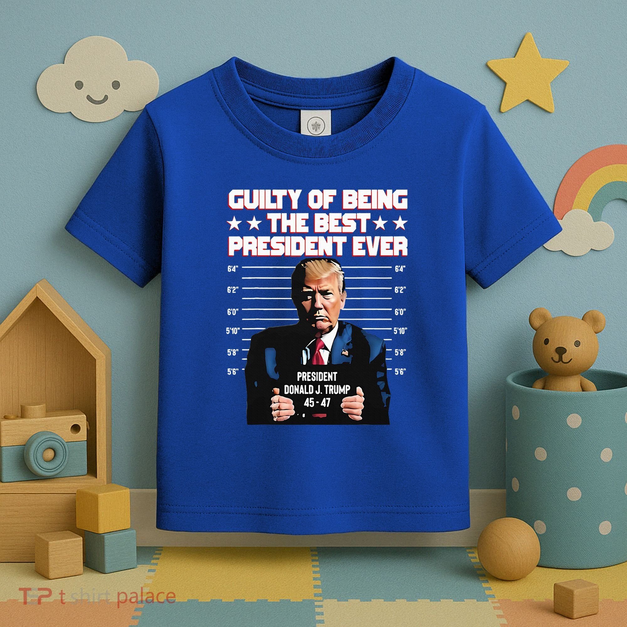 Trump Guilty Of Being The Best President Ever Toddler T-Shirt