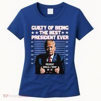 Trump Guilty Of Being The Best President Ever Women's T-Shirt thumb 0