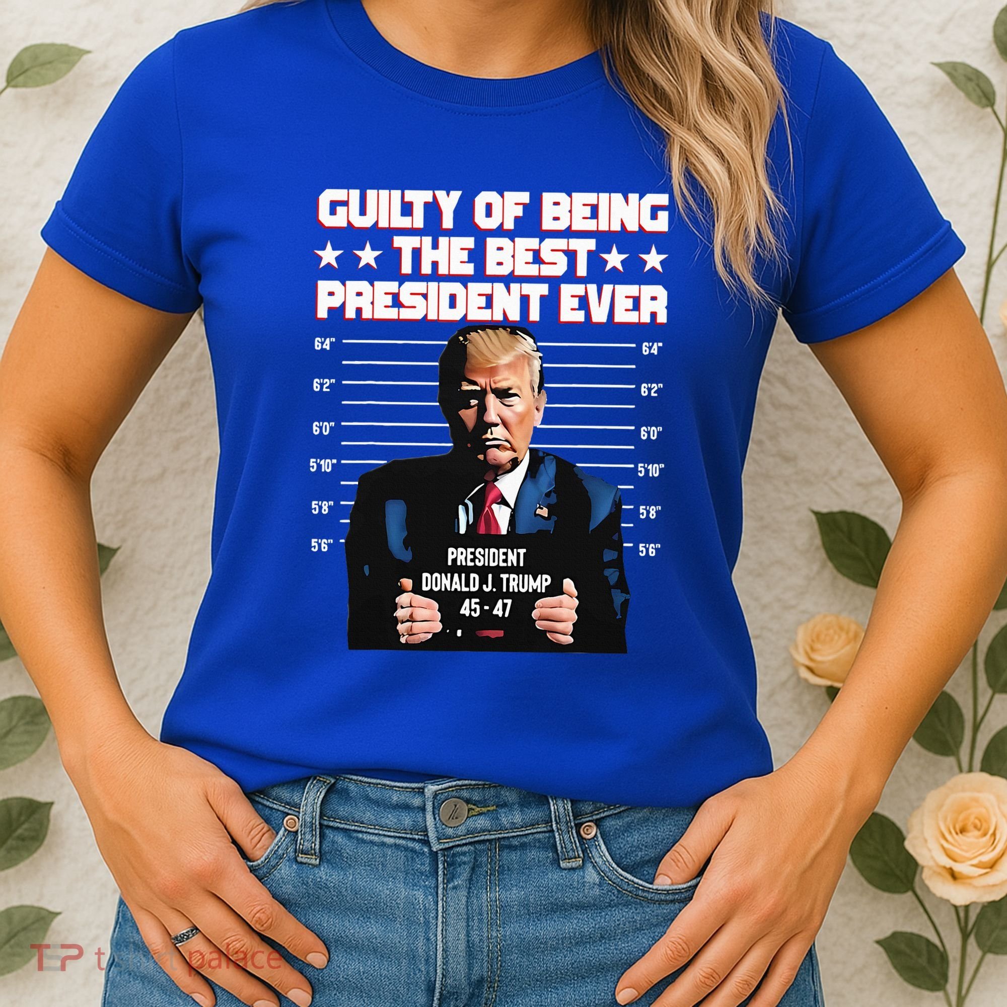 Trump Guilty Of Being The Best President Ever Women's T-Shirt