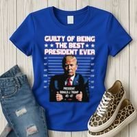 Trump Guilty Of Being The Best President Ever Women's T-Shirt thumb 3