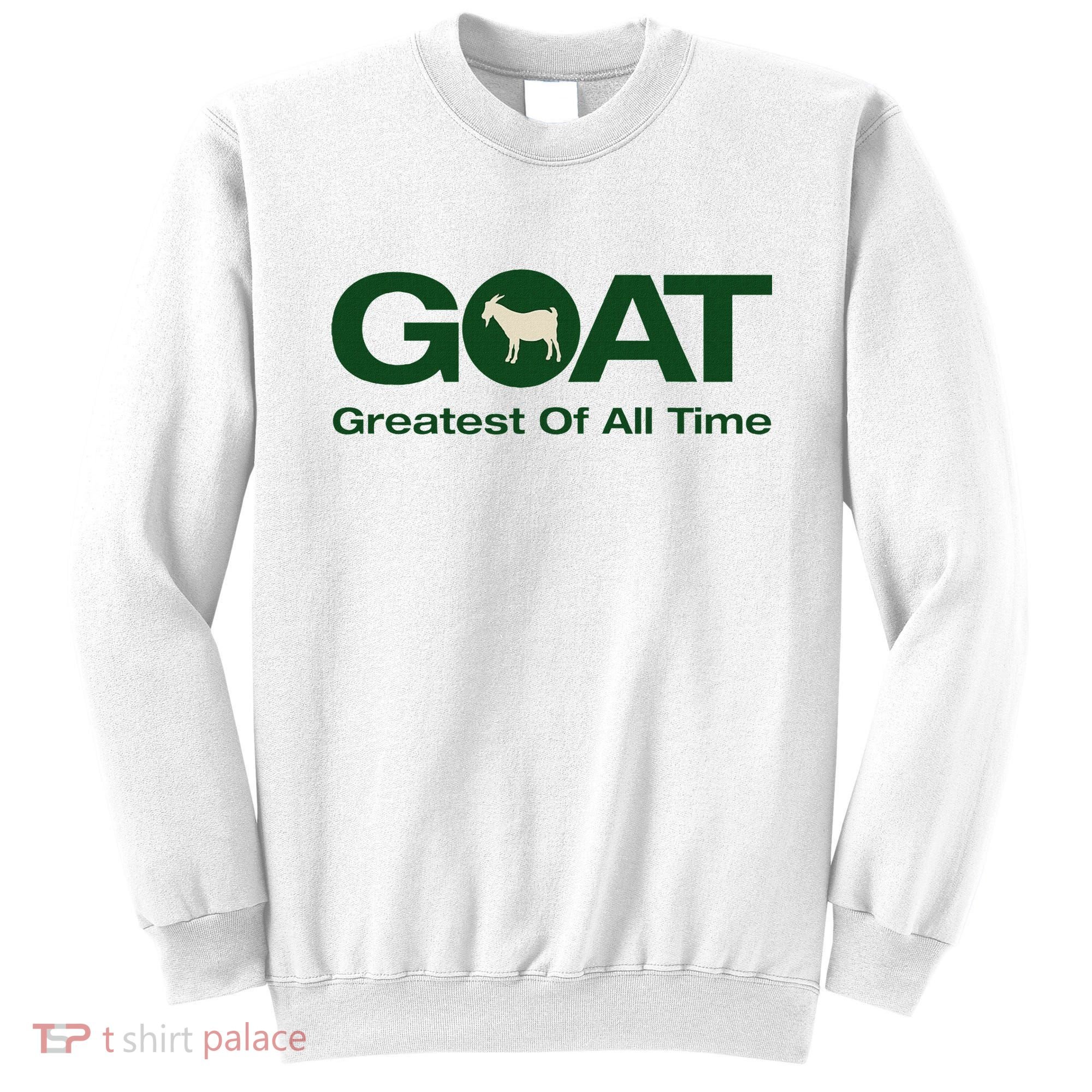 The Greatest Of All Time G.O.A.T. Sweatshirt