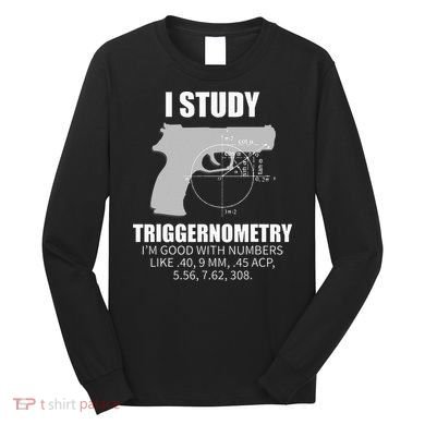 Triggernometry Gun Owner 2nd Amendment Rights Long Sleeve Shirt
