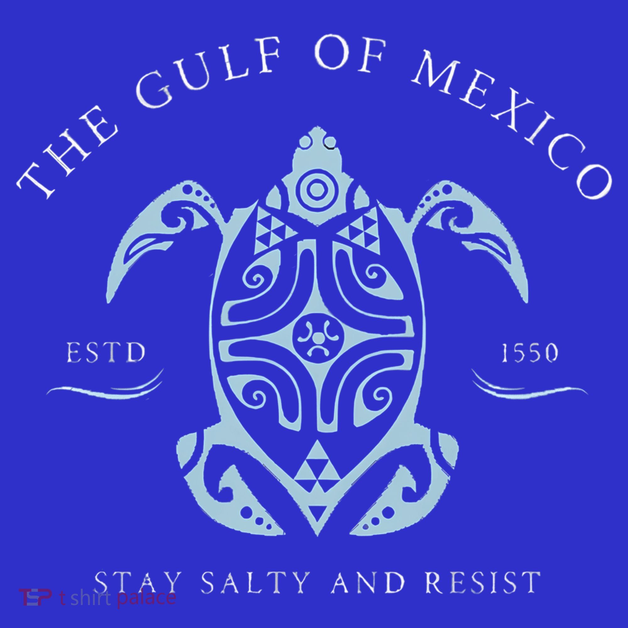 The Gulf Of Mexico Estd 1550 Stay Salty And Resist T-Shirt