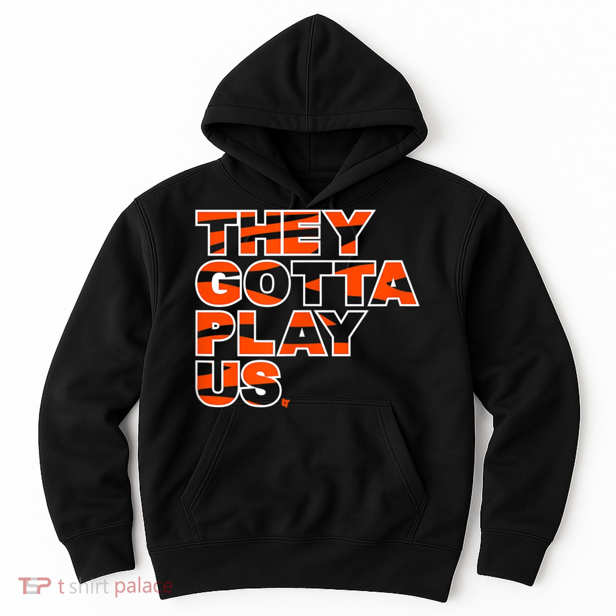 They Gotta Play Us Cincinnati Football Hoodie