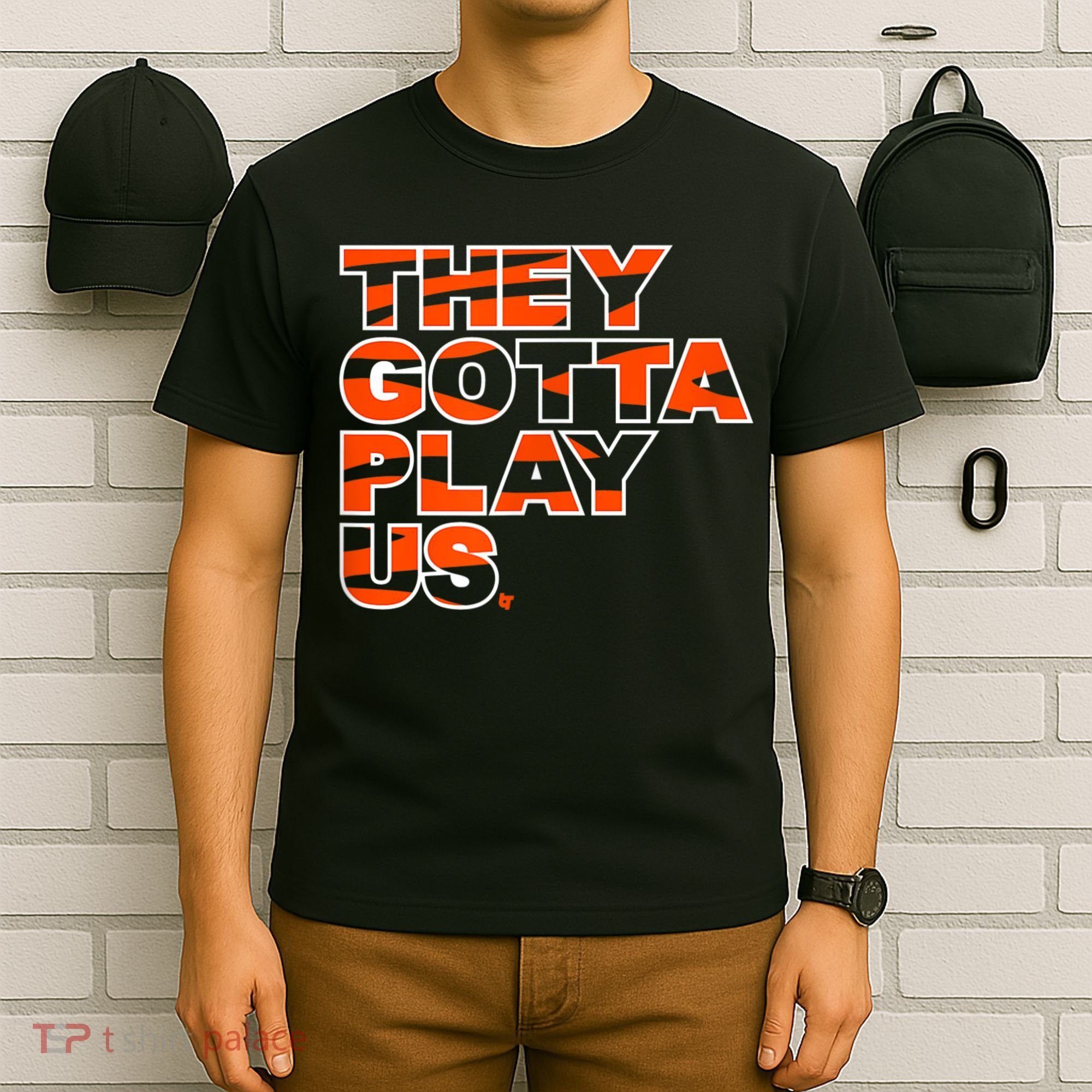 They Gotta Play Us Cincinnati Football T-Shirt