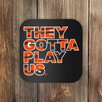They Gotta Play Us Cincinnati Football Coaster thumb 0