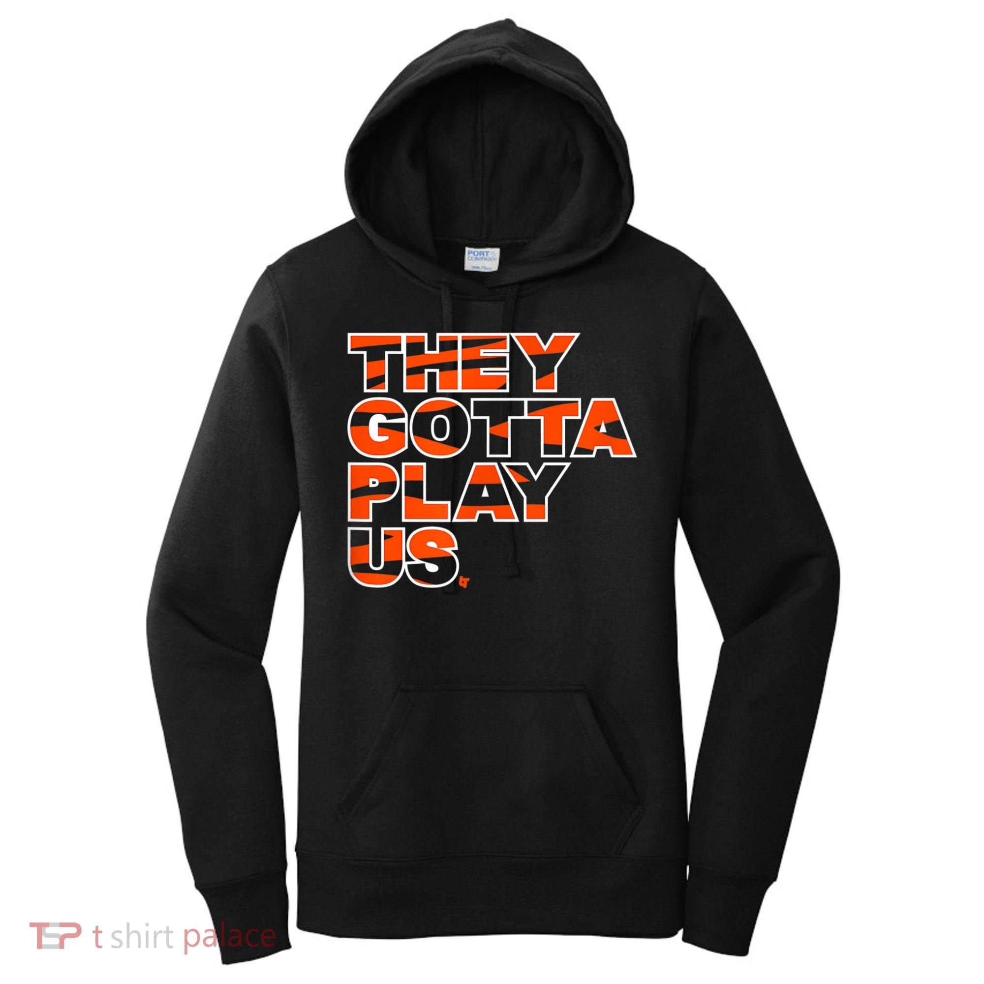 They Gotta Play Us Cincinnati Football Women's Hoodie